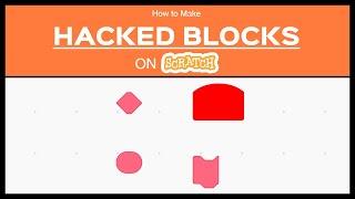 How to Make Hacked Blocks on Scratch