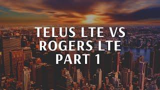 Telus LTE vs Rogers LTE Part 1. Telus LTE Fast?