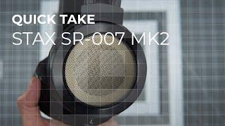 Quick Take: STAX SR-007 MK2 Review