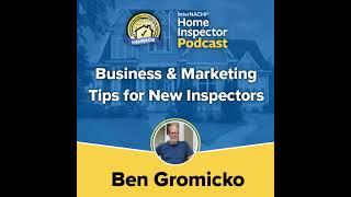 Episode 619: "Business & Marketing Tips for New Inspectors" with InterNACHI's Ben Gromicko