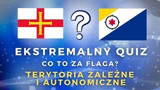 Ekstremalne Quizy - Flagi Terytoriów Zależnych i Autonomicznych 2