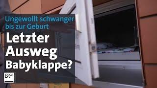 Ungewollt schwanger - bis zur Geburt: letzter Ausweg Babyklappe? | Abendschau | BR24