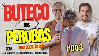  AO VIVO: BUTECO DOS PEROBAS #003 COM JUNIOR BRASIL, LÉLIO GUSTAVO E BETINHO MARQUES