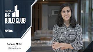 Forbes India ‘The Bold Club: The Design NextGen Top 30 under 45’ Powered by Kohler | Ahana Miller