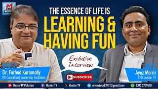 The essence of life is learning & having fun. | Dr. Farhad Karamally | Ayaz Morris@MasterTVPakistan