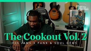 The Cookout Vol. 2 - Oldschool X 90s Favs (Re-Upload)| Play This Playlist Ep. 26