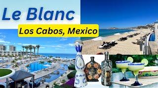 LE BLANC, Los Cabos/ BEST ALL INCLUSIVE & Adults Only/ Travel TIPS & Prices/ Honest Review & Opinion