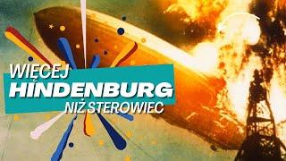 HINDENBURG - COŚ WIĘCEJ NIŻ STEROWIEC