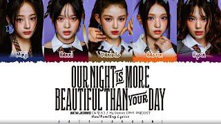NewJeans - 'Our Night is more beautiful than your Day' Lyrics [Color Coded_Han_Rom_Eng]