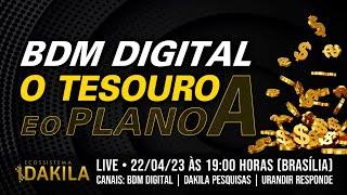 BDM Digital • O Tesouro e o Plano A  Dakila Pesquisas