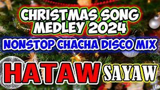 CHRISTMAS SONG MEDLEY 2024 - NONSTOP CHACHA DISCO MIX - HATAW SAYAWAN SA PASKO - DJMAR DISCO TRAXX