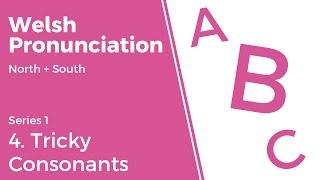 4. Tricky Consonants - Welsh Pronunciation (Series 1)