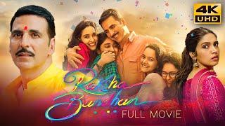 Raksha Bandhan (2022) Hindi Full Movie in 4K UHD | Starring Akshay Kumar, Bhumi Pednekar