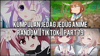 Kumpulan Jedag Jedug Anime Random Keren Dan Lucu || TIKTOK || PART 79