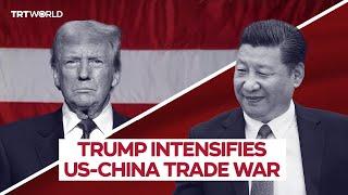 Battle for dominance: US-China trade war heats up