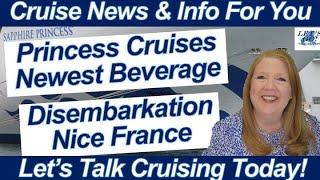 CRUISE NEWS! Azamara Disembarkation Nice France! Princess Cruises New Beverage | New Luxury Hotel