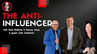 The Anti-Influencer E5: The Quiet Titan of Real Estate, Josh Anderson