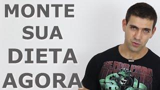Como Montar Sua Própria Dieta!