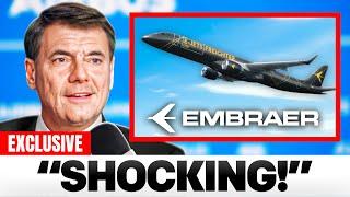 IT'S OVER! Embraer FINALLY Breaks Silence and Shocks The Aviation Industry!