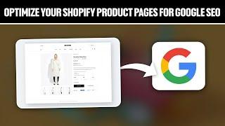 How to Optimize Your Shopify Product Pages For Google SEO 2024! (Full Tutorial)