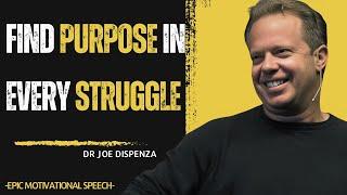 Find Purpose in Every Struggle | Transformative Wisdom by Dr. Joe Dispenza