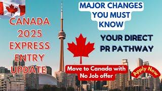 Canada Express Entry changes - Move to Canada with No Job Offer; Direct PR pathway