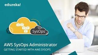 AWS SysOps Administrator Training | AWS SysOps Tutorial | AWS Certified SysOps Admin | Edureka