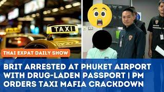 Thailand News - Brit Arrested at Phuket Airport with Drug-Laden Passport | PM order Mafia Crackdown