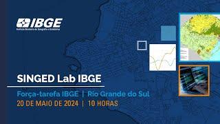 IBGE lança força-tarefa para diagnóstico, planejamento e reconstrução de áreas atingidas do RS