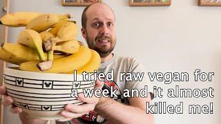 I tried raw vegan for a week and it almost killed me