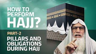 Part 2 - How to Perform Hajj? Pillars & Obligations During Hajj