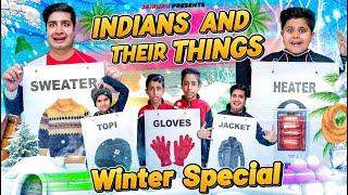 INDIANS AND THEIR THINGS | WINTER SPECIAL || JaiPuru