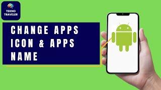 How to Change Apps Icon & Apps Name on Android