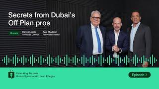 Unlocking Success Episode 7: Secrets from Dubai’s Off Plan pros (Bonus Episode with Josh Phegan)