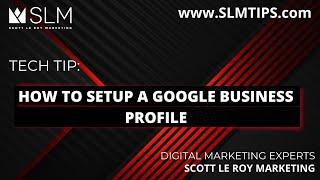 Tech Tip: How to Set Up a Google Business Profile