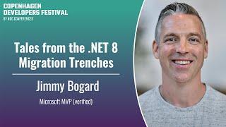 Tales from the .NET 8 Migration Trenches - Jimmy Bogard - CPH DevFest 2024