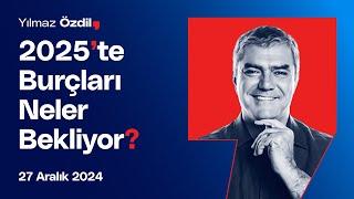 2025'te Burçları Neler Bekliyor? - Yılmaz Özdil