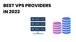 2023's Best VPS Providers: Which One Offers the Best Value for Your Money?