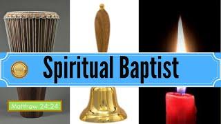 What do Spiritual Baptist believe !!