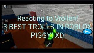 THIS IS MORE FUNNY! Reacting to Vrollen! 3 BEST TROLLS IN ROBLOX PIGGY 