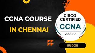 CCNA Course in Chennai | Jobs | Salary | Training | Placement | Bridge : 9884861719