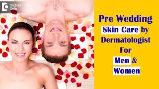 Skin treatments to undergo from Dermatologist before Wedding - Dr. Rajdeep Mysore| Doctors' Circle