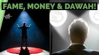FAME, MONEY & DAWAH! | COMMERCIALIZING THE DAWAH!