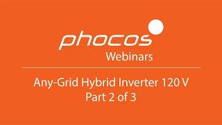 Part 2/3 - Phocos Any-Grid Hybrid Inverter 120 V Webinar (Use Cases, Features, Benefits, and more)