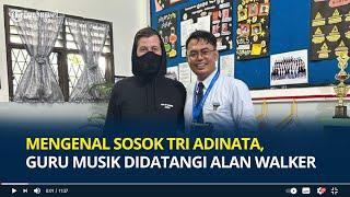 Mengenal Sosok Tri Adinata, Guru Musik Didatangi Alan Walker, Dijuluki Guru Artis Musik Indonesia
