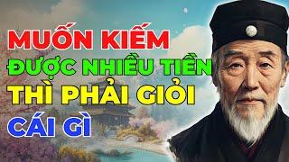 Muốn Giàu Nhanh  Học Ngay Những Kỹ Năng Kiếm Tiền Đỉnh Cao ! | Lời Dặn Người Xưa