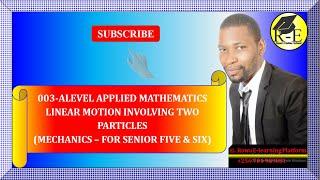 003 –ALEVEL APPLIED MATHEMATICS| LINEAR MOTION INVOLVING TWO PARTICLES (MECHANICS)| FOR SENIOR 5 & 6