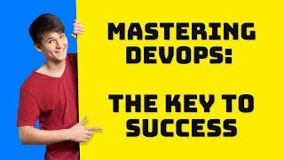 The Key to Success as a DevOps Engineer