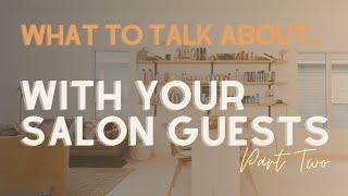 How to talk to clients in the salon - what to say and talk about with salon guests tips - Part 2