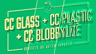 CC Glass + CC Plastic + CC Blobbylize | Effects of After Effects